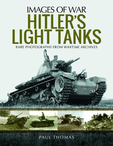 Бумажная книга «Hitler's Light Tanks: Rare Photographs from Wartime Archives», автор Пол Томас - фото №1