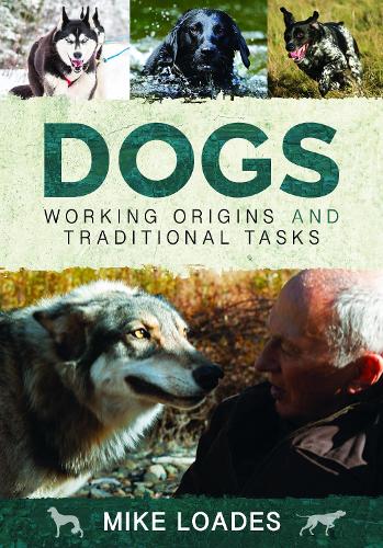 Паперова книга «Dogs: Working Origins and Traditional Tasks», автор Майк Лоадс - фото №1