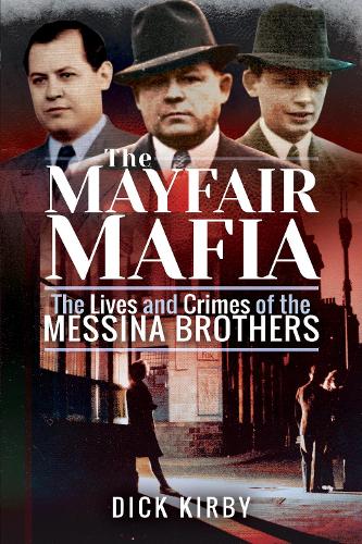 Паперова книга «The Mayfair Mafia: The Lives and Crimes of the Messina Brothers», автор Дік Кірбі - фото №1