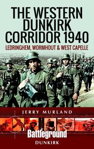 Бумажная книга «The Western Dunkirk Corridor 1940: Ledringhem, Wormhout and West Capelle», автор Джерри Мурланд - фото №1