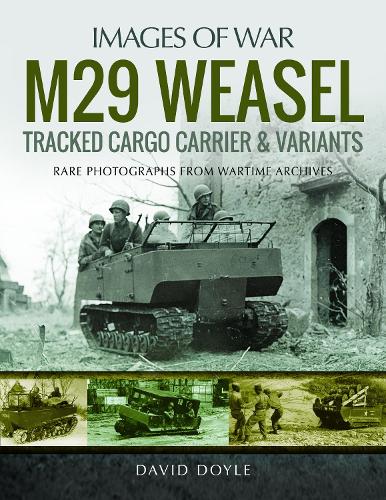 Бумажная книга «M29 Weasel Tracked Cargo Carrier & Variants: Rare Photographs from Wartime Archives», автор Дэвид Дойл - фото №1