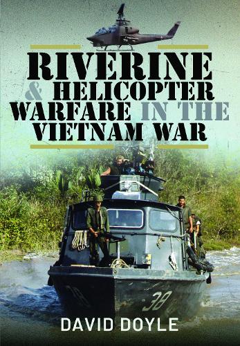 Паперова книга «Riverine and Helicopter Warfare in the Vietnam War», автор Девід Дойл - фото №1