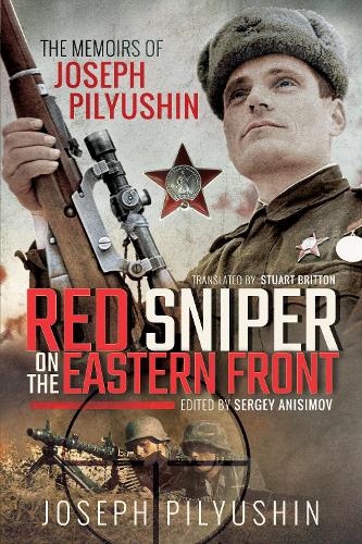 Бумажная книга «Red Sniper on the Eastern Front: The Memoirs of Joseph Pilyushin», автор Джозеф Пилюшин - фото №1