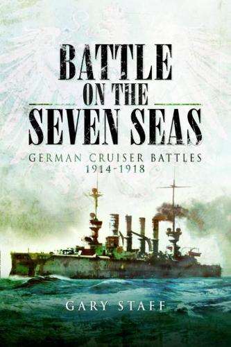 Бумажная книга «Battle on the Seven Seas: German Cruiser Battles 1914–1918», автор Гэри Стафф - фото №1