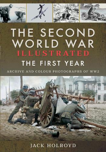Бумажная книга «The Second World War Illustrated: The First Year: September 1939 - September 1940», автор Джек Холройд - фото №1