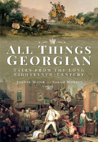 Бумажная книга «All Things Georgian: Tales from the Long Eighteenth Century», авторов Джоанн Мейджор, Сара Мерден - фото №1