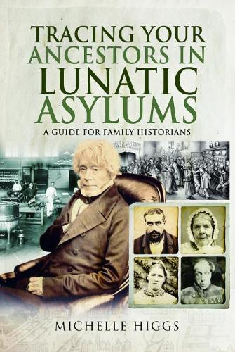 Бумажная книга «Tracing Your Ancestors in Lunatic Asylums: A Guide for Family Historians», автор Мишель Хиггс - фото №1