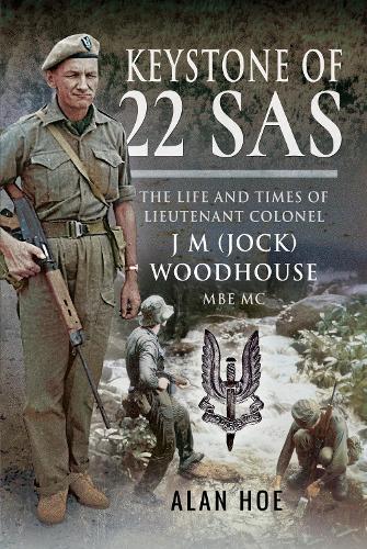 Паперова книга «Keystone of 22 SAS: The Life and Times of Lieutenant Colonel J M (Jock) Woodhouse MBE MC», автор Алан Хо - фото №1