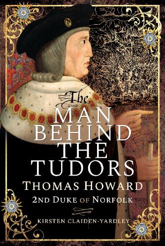 Бумажная книга «The Man Behind the Tudors: Thomas Howard, 2nd Duke of Norfolk», автор Кирстен Клейден-Ярдли - фото №1