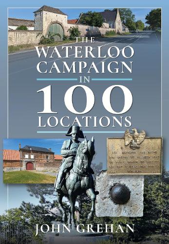 Бумажная книга «The Waterloo Campaign in 100 Locations», автор Джон Грехан - фото №1