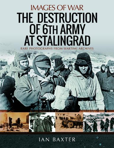 Бумажная книга «The Destruction of 6th Army at Stalingrad: Rare Photographs from Wartime Archives», автор Иэн Бакстер - фото №1