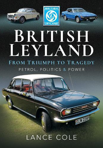 [object Object] «British Leyland: From Triumph to Tragedy. Petrol, Politics and Power», автор Ланс Коул - фото №1