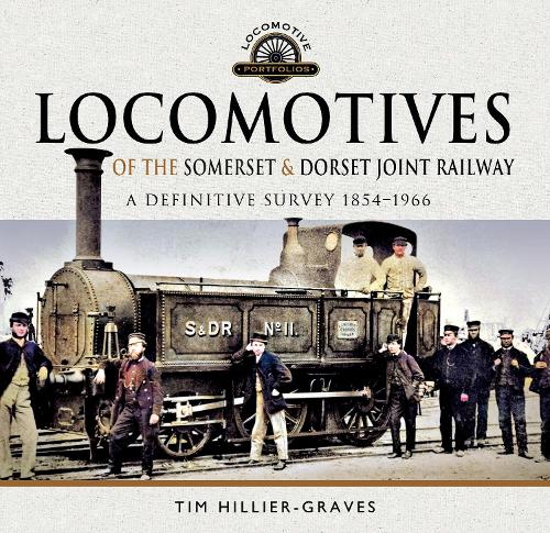 Бумажная книга «Locomotives of the Somerset & Dorset Joint Railway: A Definitive Survey, 1854-1966», автор Тим Хиллер-Грейвс - фото №1