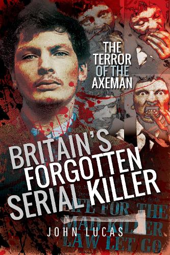 Паперова книга «Britain's Forgotten Serial Killer: The Terror of the Axeman», автор Джон Лукас - фото №1