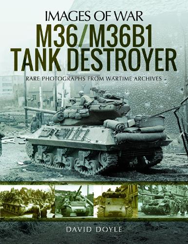Паперова книга «M36/M36B1 Tank Destroyer: Rare Photographs from Wartime Archives», автор Девід Дойл - фото №1