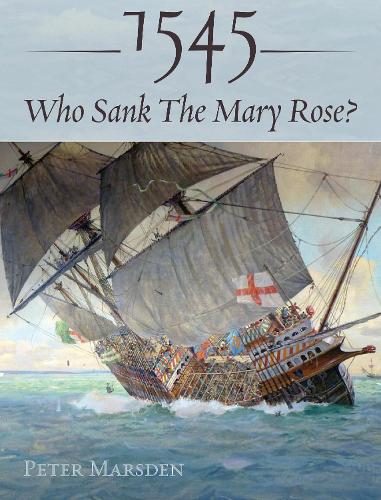 Бумажная книга «1545: Who Sank the Mary Rose?», автор Питер Марсден - фото №1