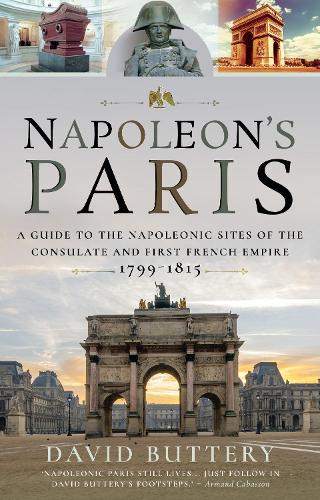 Бумажная книга «Napoleon's Paris: A Guide to the Napoleonic Sites of the Consulate and First French Empire 1799-1815», автор Дэвид Баттери - фото №1