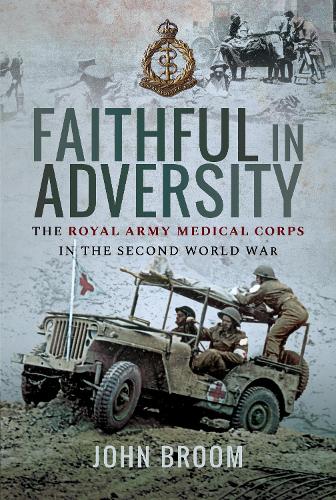 Паперова книга «Faithful in Adversity: The Royal Army Medical Corps in the Second World War», автор Джон Брум - фото №1