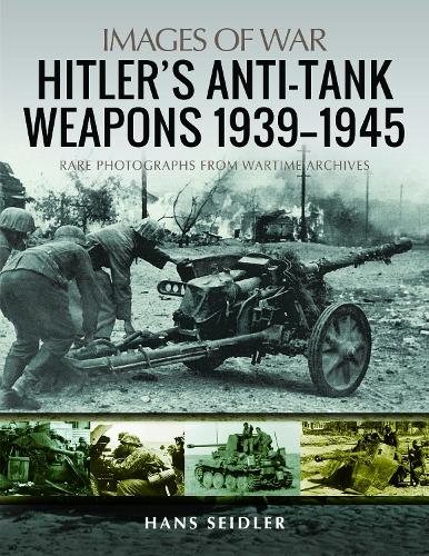 Бумажная книга «Hitler's Anti-Tank Weapons 1939-1945: Rare Photographs from Wartime Archives», автор Ганс Зайдлер - фото №1