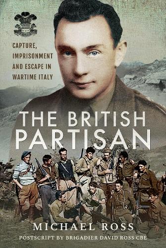 Паперова книга «The British Partisan : Capture, Imprisonment and Escape in Wartime Italy», автор Майкл Росс - фото №1