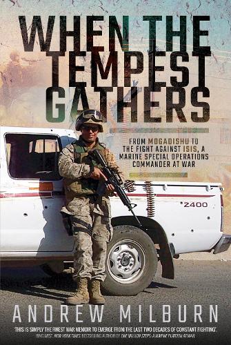 Бумажная книга «When the Tempest Gathers: From Mogadishu to the Fight Against ISIS, a Marine Special Operations Commander at War», автор Эндрю Милберн - фото №1