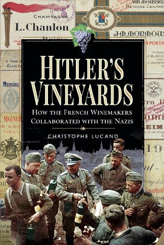 Бумажная книга «Hitler's Vineyards: How the French Winemakers Collaborated with the Nazis», автор Кристоф Люсанд - фото №1