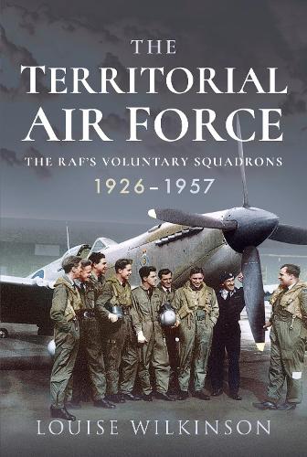 Бумажная книга «The Territorial Air Force: The RAF's Voluntary Squadrons, 1926-1957», автор Фрэнсис Луиза Уилкинсон - фото №1