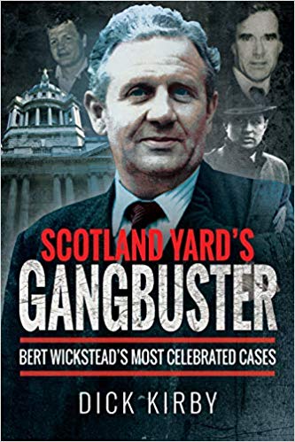 Паперова книга «Scotland Yard's Gangbuster: Bert Wickstead's Most Celebrated Cases», автор Дік Кірбі - фото №1