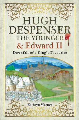 Бумажная книга «Hugh Despenser the Younger and Edward II: Downfall of a King's Favourite», автор Кэтрин Уорнер - фото №1