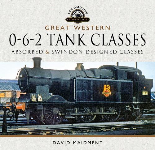 Бумажная книга «Great Western, 0-6-2 Tank Classes: Absorbed and Swindon Designed Classes», автор Дэвид Мейдмент - фото №1