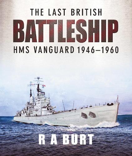 Бумажная книга «The Last British Battleship: HMS Vanguard, 1946-1960», автор Р. А. Берт - фото №1