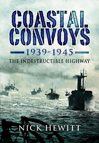 Паперова книга «Coastal Convoys 1939-1945: The Indestructible Highway», автор Нік Хьюітт - фото №1