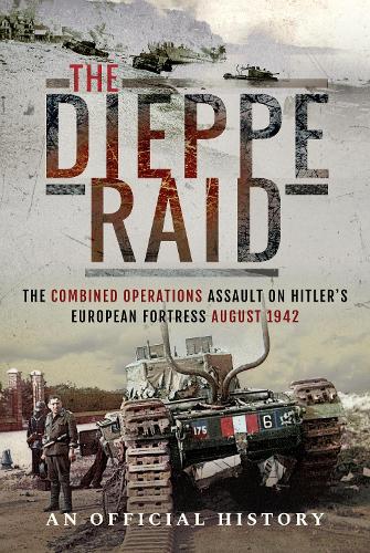 Бумажная книга «The Dieppe Raid: The Combined Operations Assault on Hitler's European Fortress, August 1942» - фото №1