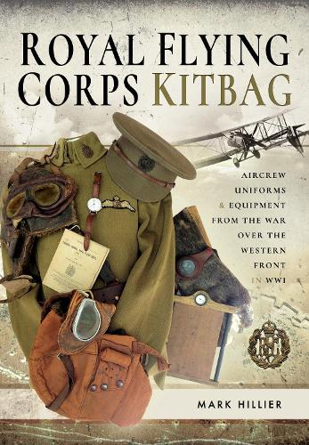 Бумажная книга «Royal Flying Corps Kitbag: Aircrew Uniforms and Equipment from the War Over the Western Front in WWI», автор Марк Хиллер - фото №1