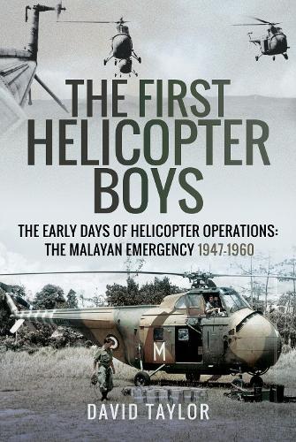 Бумажная книга «The First Helicopter Boys: The Early Days of Helicopter Operations - The Malayan Emergency, 1947-1960», автор Дэвид Тейлор - фото №1