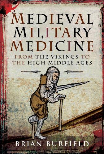 Паперова книга «Medieval Military Medicine: From the Vikings to the High Middle Ages», автор Браян Берфілд - фото №1