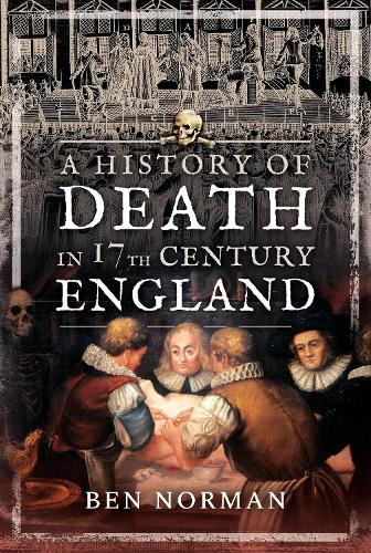 Паперова книга «A History of Death in 17th Century England», автор Бен Норман - фото №1