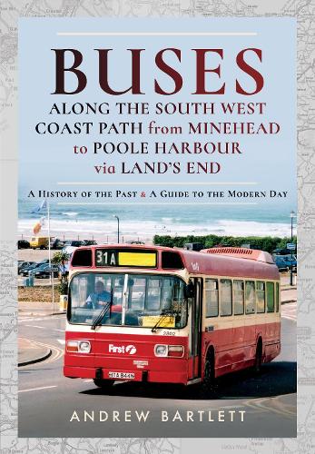 Бумажная книга «Buses Along The South West Coast Path from Minehead to Poole Harbour via Land's End: A History of the Past and a Guide to the Modern Day», автор Эндрю Бартлетт - фото №1