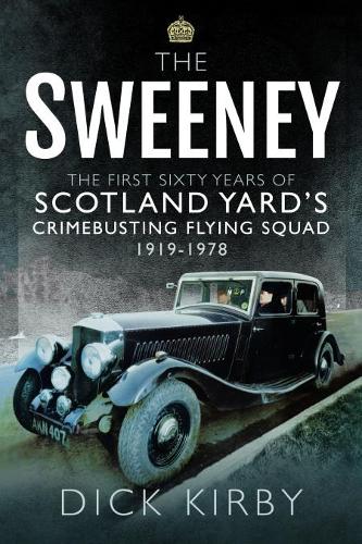 Бумажная книга «The Sweeney: The First Sixty Years of Scotland Yard's Crimebusting: Flying Squad, 1919-1978», автор Дик Кирби - фото №1