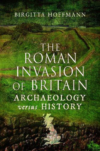 Бумажная книга «The Roman Invasion of Britain: Archaeology versus History», автор Биргитта Хоффманн - фото №1