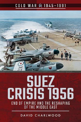 Бумажная книга «Suez Crisis 1956: End of Empire and the Reshaping of the Middle East», автор Дэвид Чарлвуд - фото №1