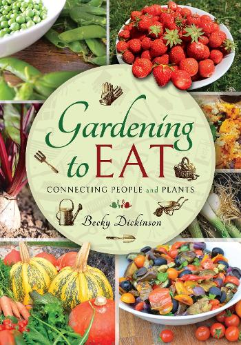 Бумажная книга «Gardening to Eat: With a Passion for Connecting People and Plants», автор Бекки Дикинсон - фото №1