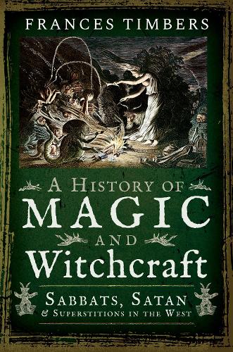 Бумажная книга «A History of Magic and Witchcraft: Sabbats, Satan and Superstitions in the West», автор Фрэнсис Тимберс - фото №1