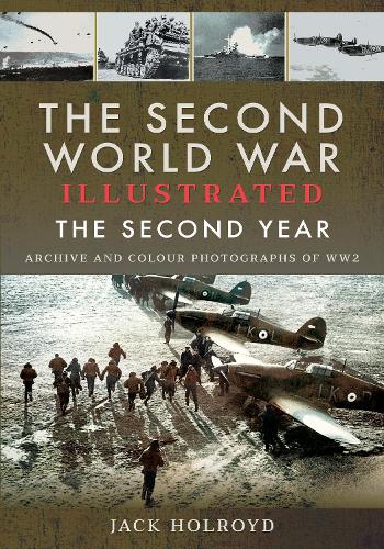 Бумажная книга «The Second World War Illustrated: The Second Year - Archive and Colour Photographs of WW2», автор Джек Холройд - фото №1