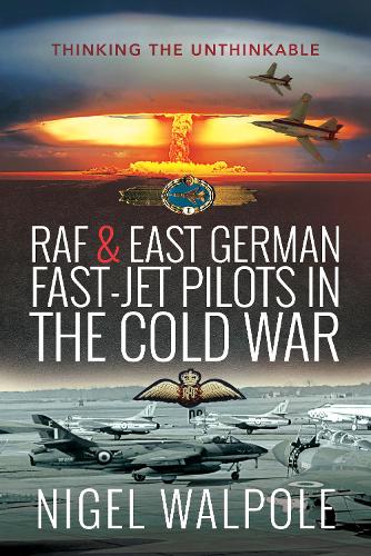 Бумажная книга «RAF and East German Fast-Jet Pilots in the Cold War: Thinking the Unthinkable», автор Найджел Уолпол - фото №1