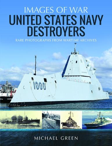 Бумажная книга «United States Navy Destroyers: Rare Photographs from Wartime Archives», автор Майкл Грин - фото №1
