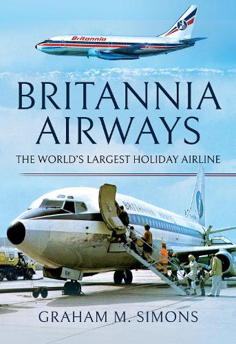 Бумажная книга «Britannia Airways: The World's Largest Holiday Airline», автор Грэм М. Саймонс - фото №1