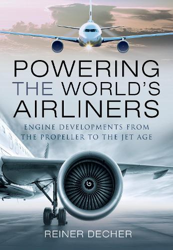 Бумажная книга «Powering the World's Airliners: Engine Developments from the Propeller to the Jet Age», автор Райнер Дечер - фото №1