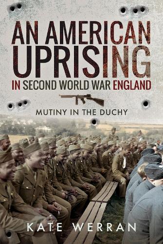 Бумажная книга «An American Uprising in Second World War England: Mutiny in the Duchy», автор Кейт Верран - фото №1