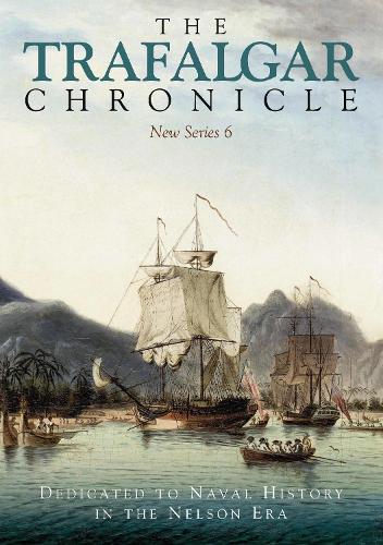 Бумажная книга «The Trafalgar Chronicle: Dedicated to Naval History in the Nelson Era: New Series 6» - фото №1